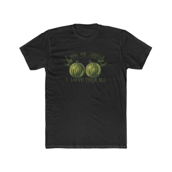 Love Those Melons! Big Or Small, I Love Them All-  Unisex Cotton Crew Tee - Image 3