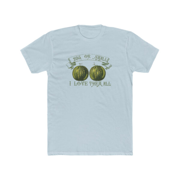 Love Those Melons! Big Or Small, I Love Them All-  Unisex Cotton Crew Tee - Image 8