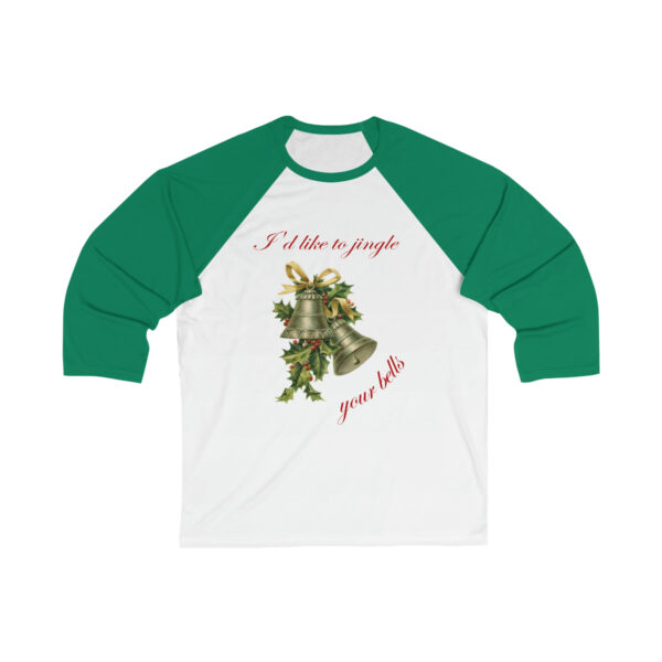 I'd Like to Jingle Your Bells- Unisex 34 Sleeve Baseball Tee - Image 2