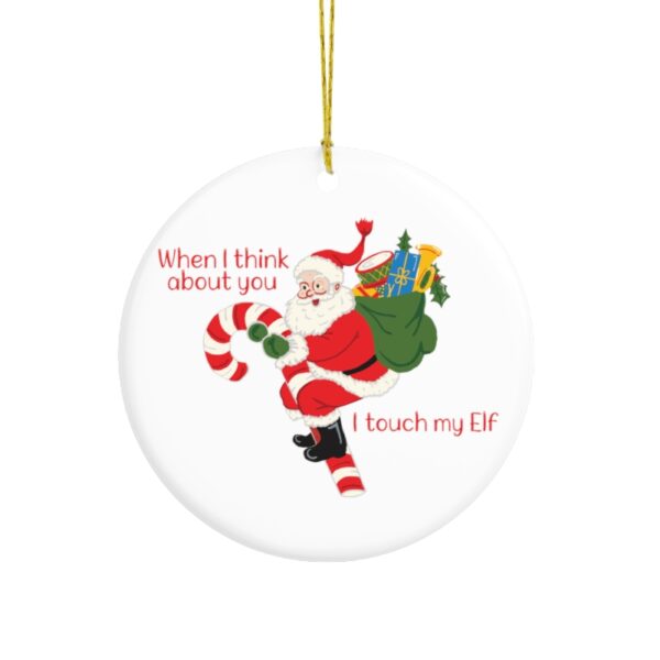 I Touch My Elf-- Ceramic Ornament