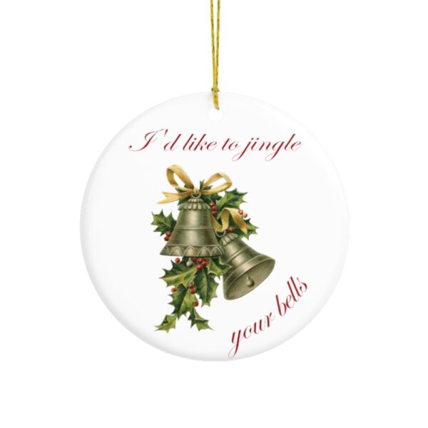 I'd Like to Jingle Your Bells - Ceramic Ornament